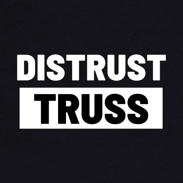 Political T-Shirts UK - Distrust Truss by Never Mind The Bedsocks